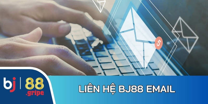 Liên Hệ BJ88 - Kênh CSKH Chính Thức Nhanh Chóng 2026 2 Kết nối qua Email giúp bạn thể hiện câu hỏi chính xác, chi tiết